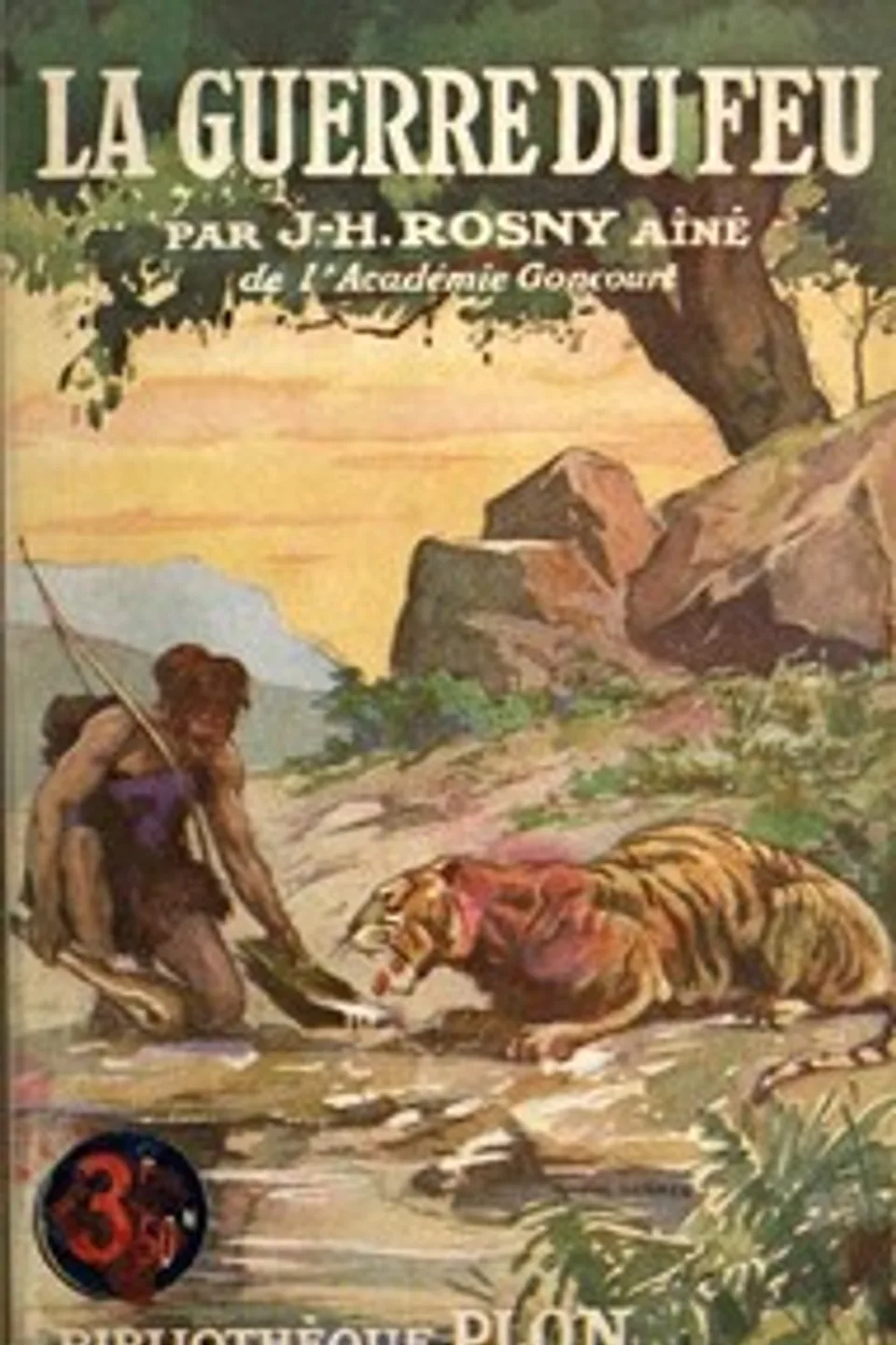 La Guerre du Feu: Roman des âges farouches, J.-H. Rosny