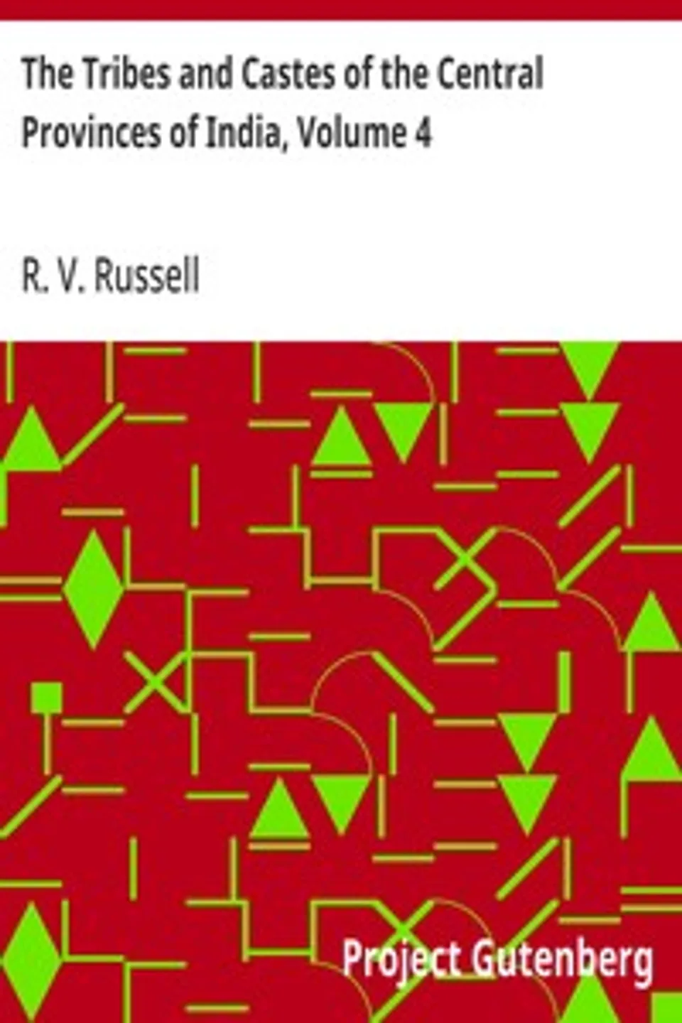 The Tribes and Castes of the Central Provinces of India, Volume 4, R. V. (Robert Vane) Russell