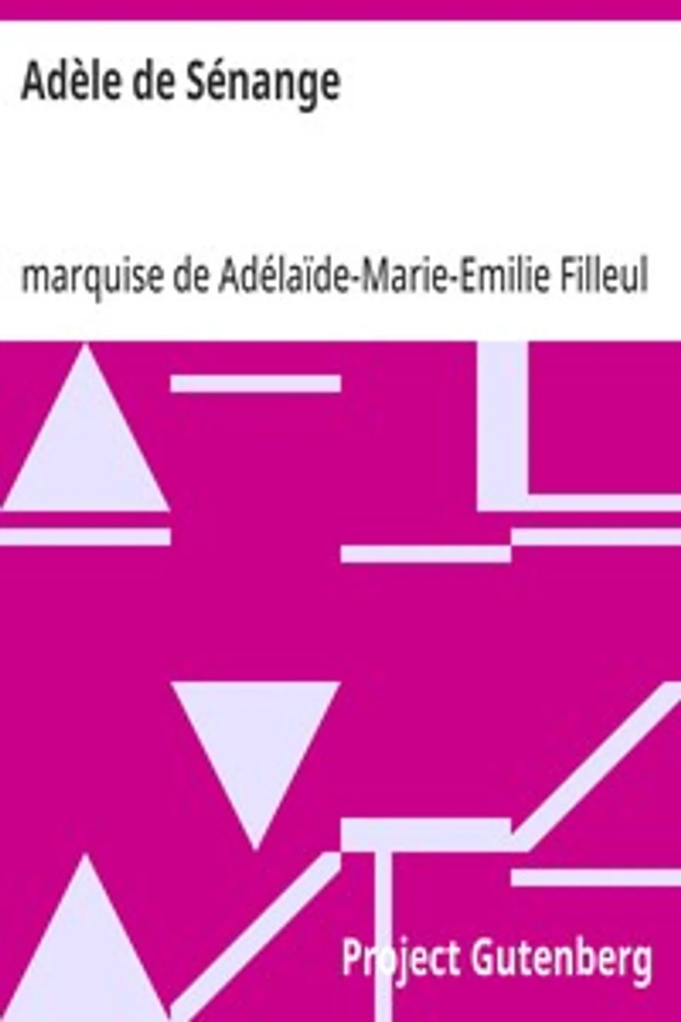 Adèle de Sénange, Adélaïde-Marie-Emilie Filleul Souza-Botelho