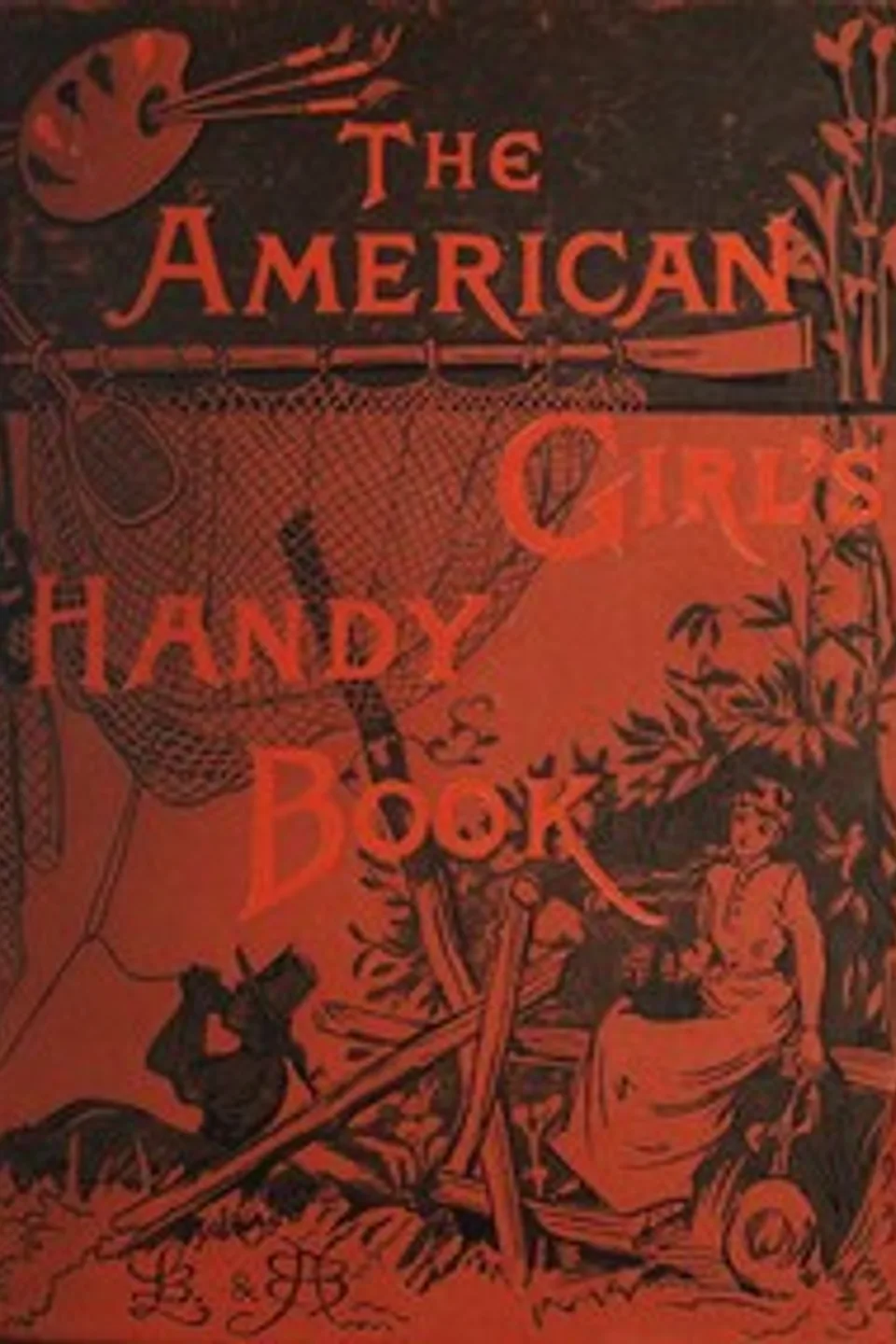 How to amuse yourself and others : $b the American girl's handy book, Lina Beard