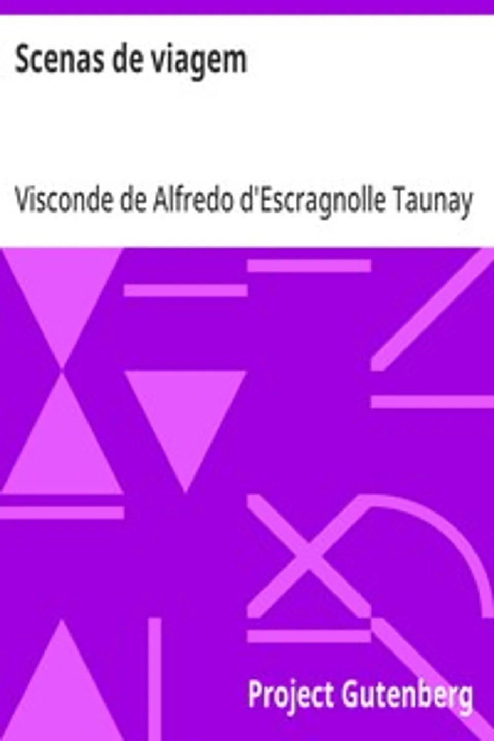 Scenas de viagem: Exploração entre os rios Taquary e Aquidauana no districto de Miranda : memoria descriptiva, Alfredo d'Escragnolle Taunay