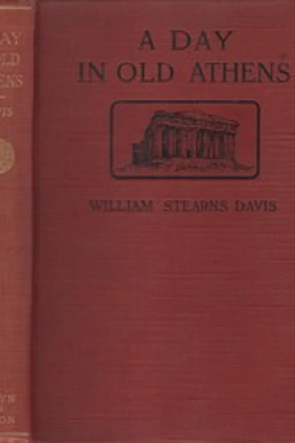 A Day in Old Athens; a Picture of Athenian Life, William Stearns Davis