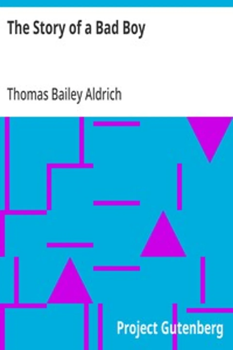 The Story of a Bad Boy, Thomas Bailey Aldrich