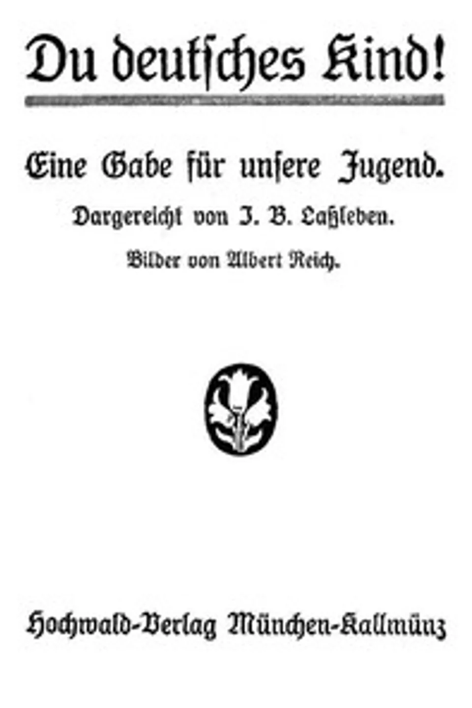 Du deutsches Kind! Eine Gabe für unsere Jugend