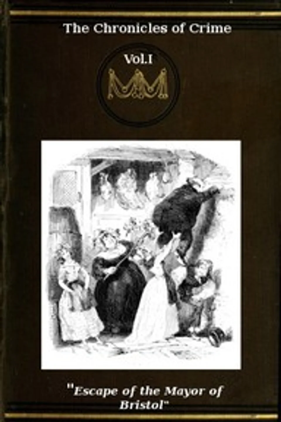 The Chronicles of Crime or The New Newgate Calendar. v. 1/2: being a series of memoirs and anecdotes of notorious characters who have outraged the laws of Great Britain from the earliest period to 1841., Camden Pelham