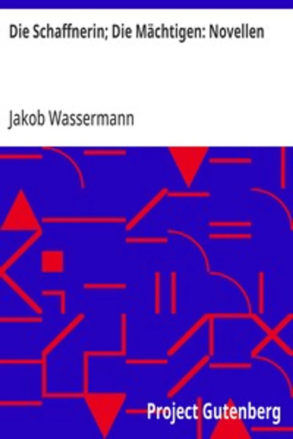 Die Schaffnerin; Die Mächtigen, Jakob Wassermann