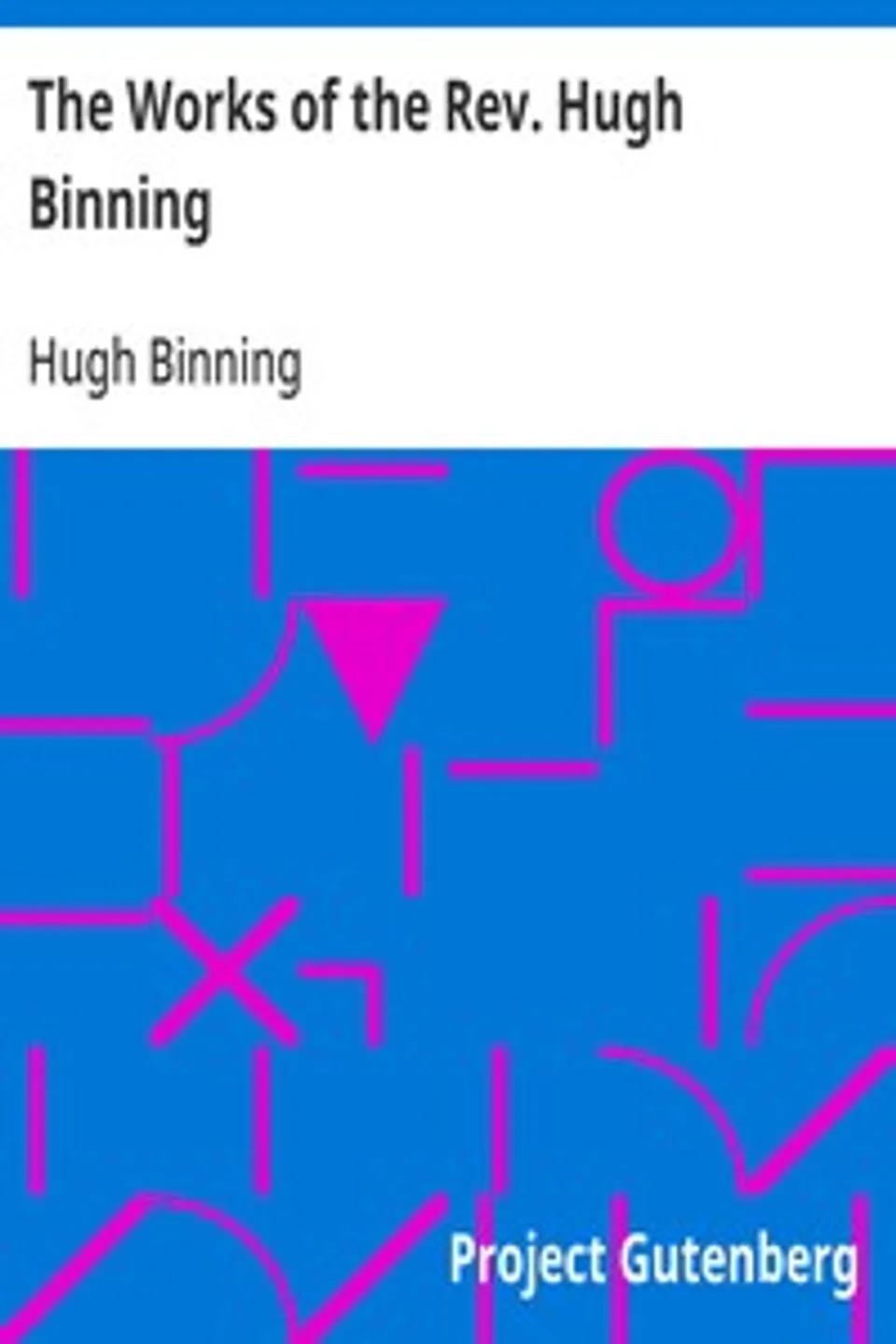 The Works of the Rev. Hugh Binning, Hugh Binning