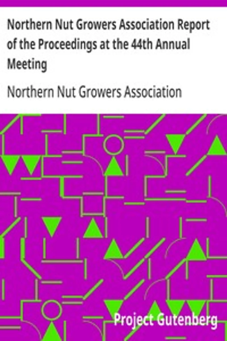Northern Nut Growers Association Report of the Proceedings at the 44th Annual Meeting: Rochester, N.Y. August 31 and September 1, 1953