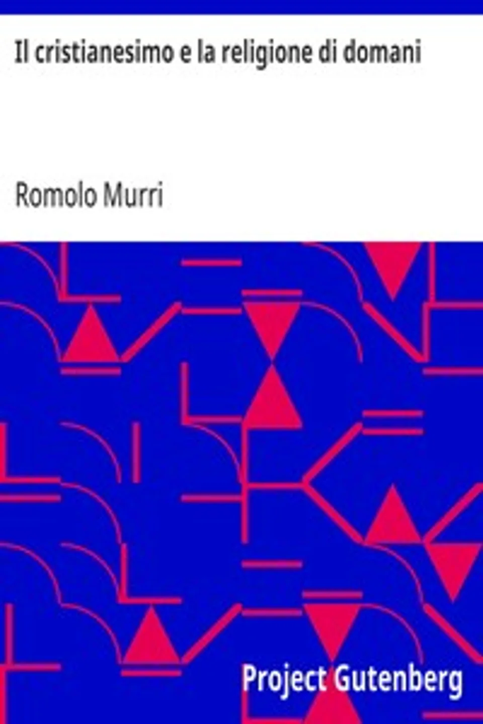 Il cristianesimo e la religione di domani, Romolo Murri