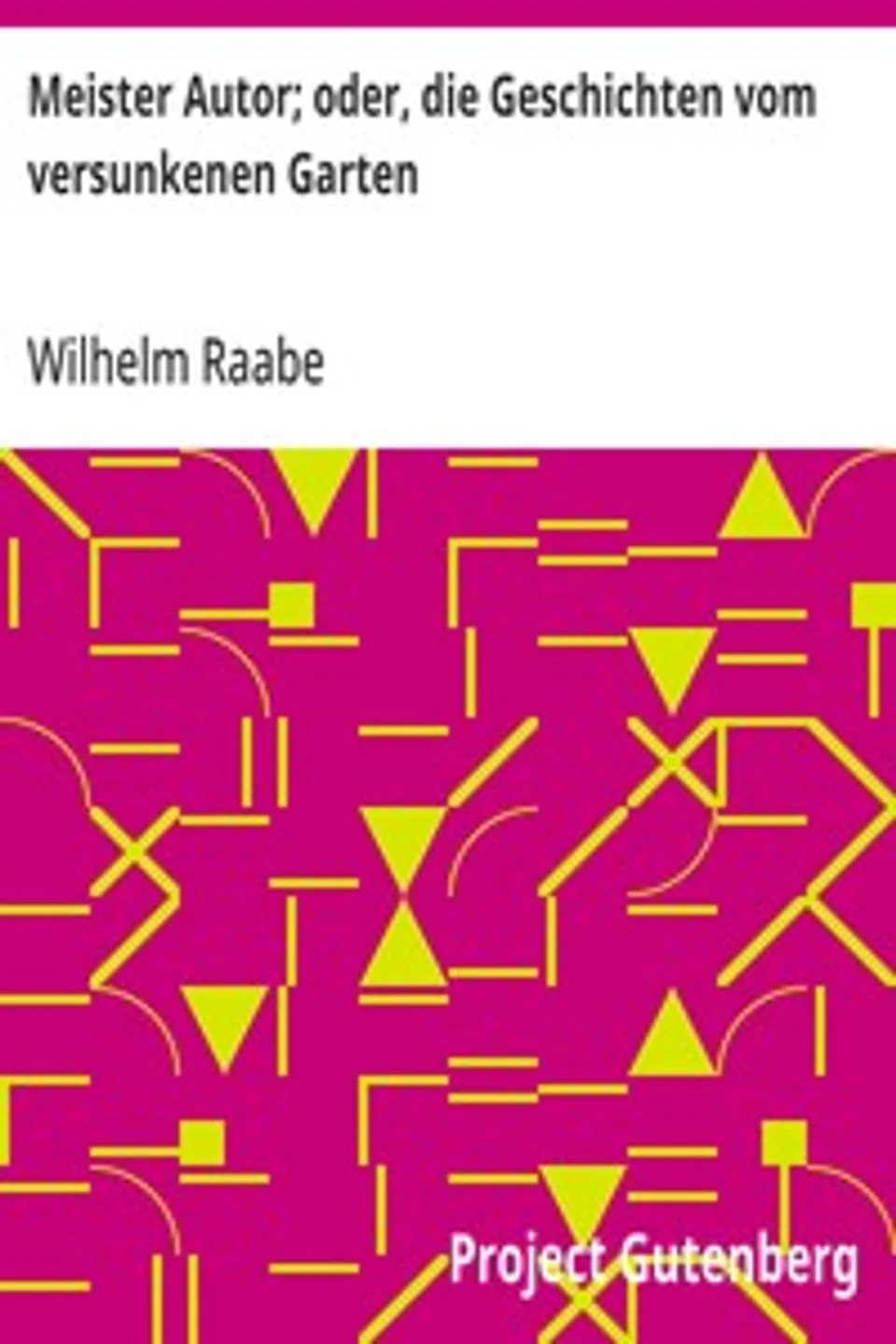 Meister Autor; oder, die Geschichten vom versunkenen Garten, Wilhelm Raabe