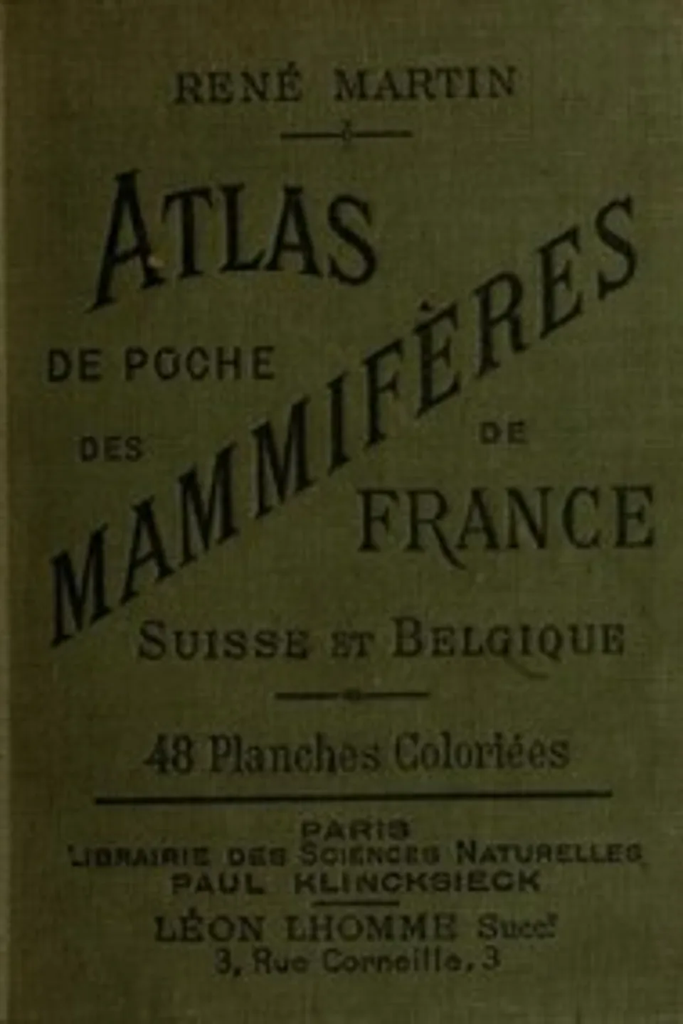 Atlas de poche des mammifères de la France, de la Suisse romane et de la Belgique: avec leur description, moeurs et organisation, René Martin