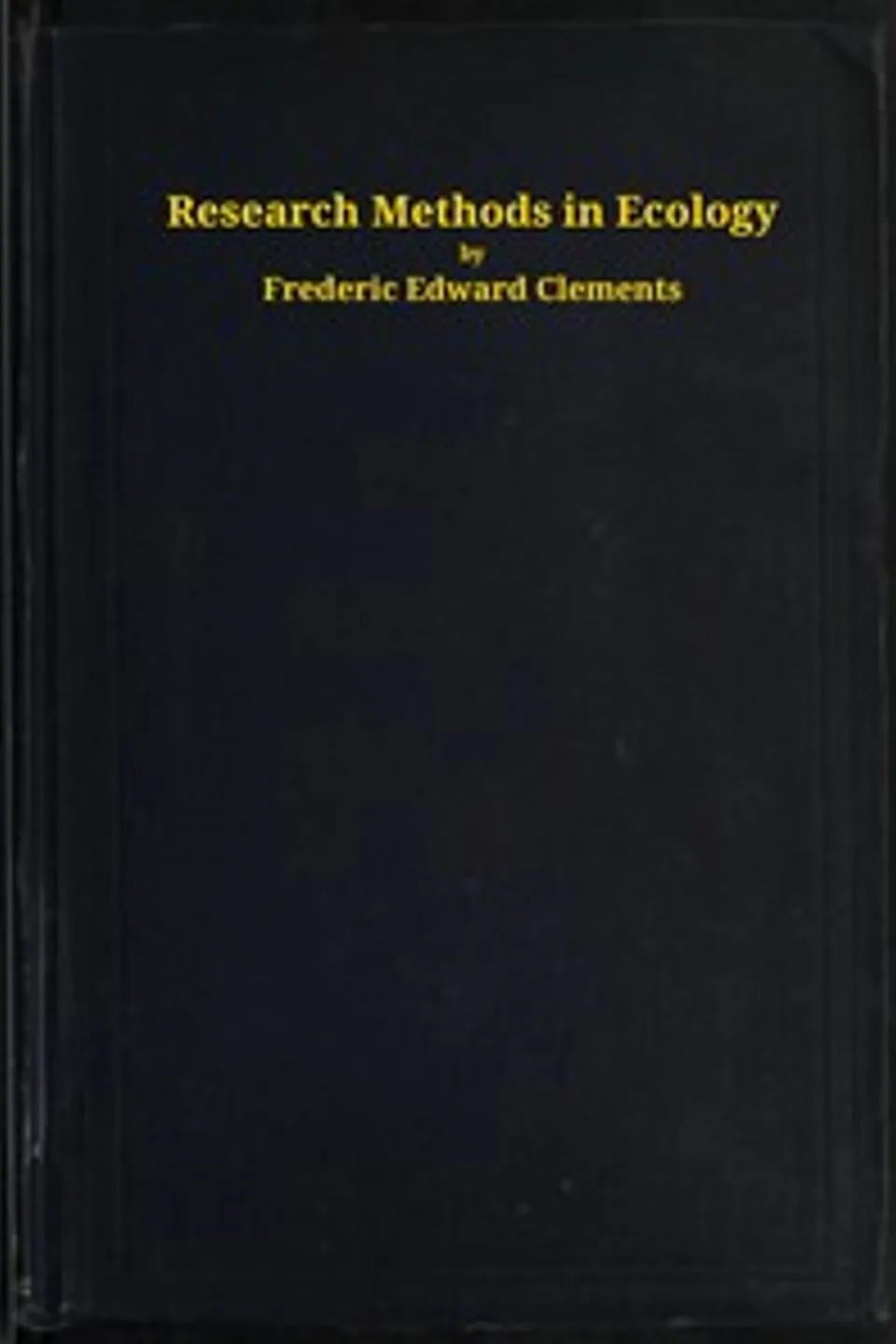 Research methods in ecology, Frederic E. (Frederic Edward) Clements