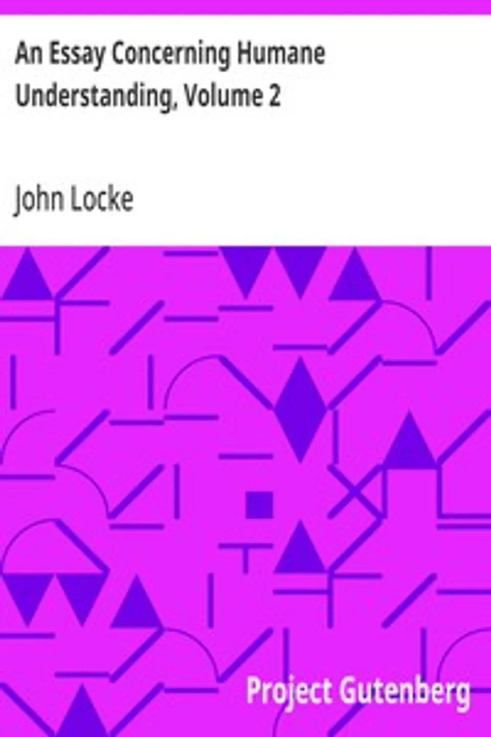 An Essay Concerning Humane Understanding, Volume 2: MDCXC, Based on the 2nd Edition, Books 3 and 4, John Locke