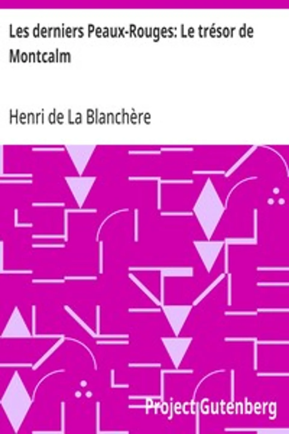 Les derniers Peaux-Rouges: Le trésor de Montcalm, Henri de La Blanchère