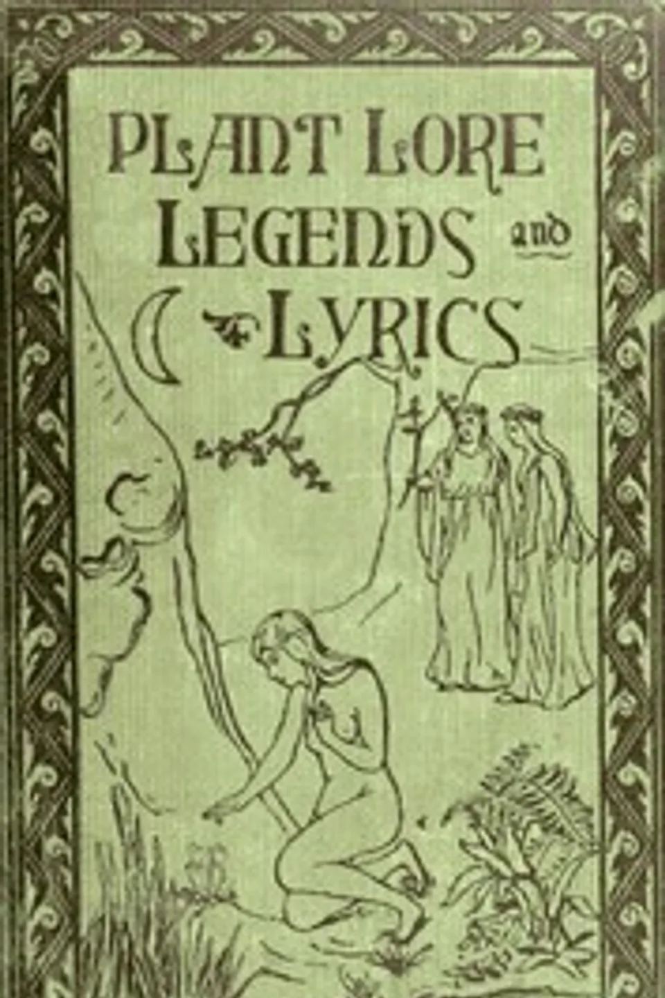 Plant Lore, Legends, and Lyrics: Embracing the Myths, Traditions, Superstitions, and Folk-Lore of the Plant Kingdom, Richard Folkard