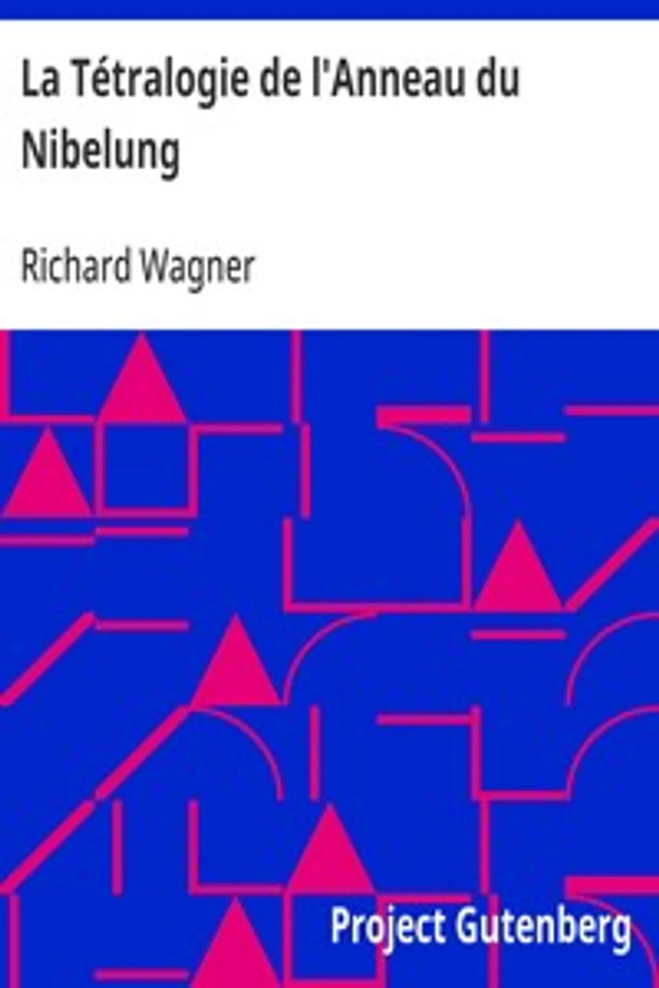 La Tétralogie de l'Anneau du Nibelung, Richard Wagner