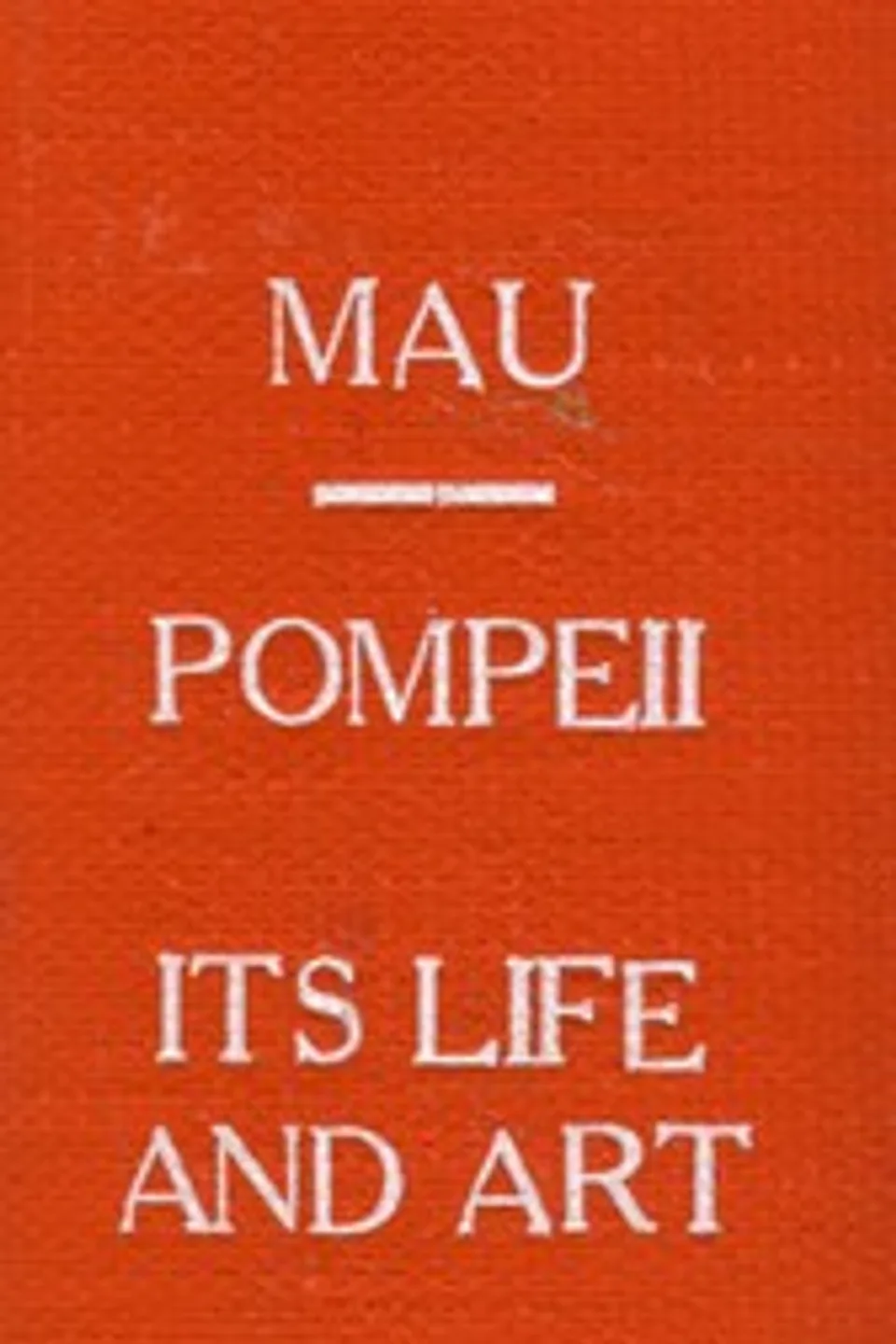 Pompeii, Its Life and Art, August Mau