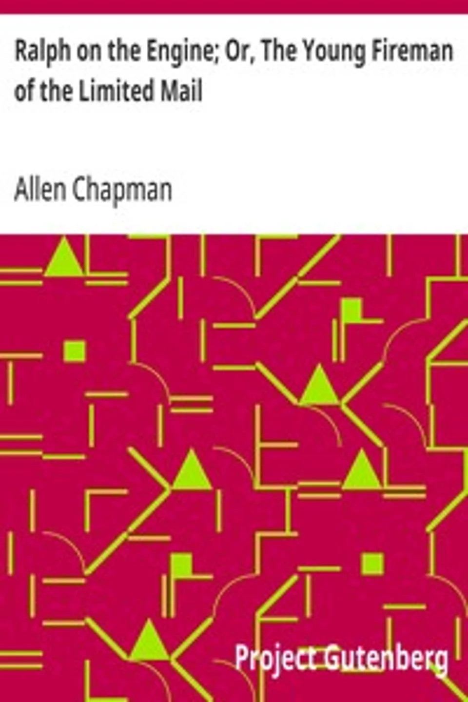 Ralph on the Engine; Or, The Young Fireman of the Limited Mail, Allen Chapman