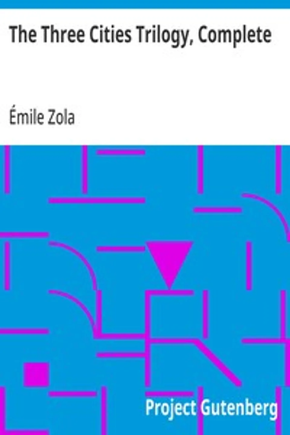 The Three Cities Trilogy, Complete: Lourdes, Rome and Paris, Émile Zola