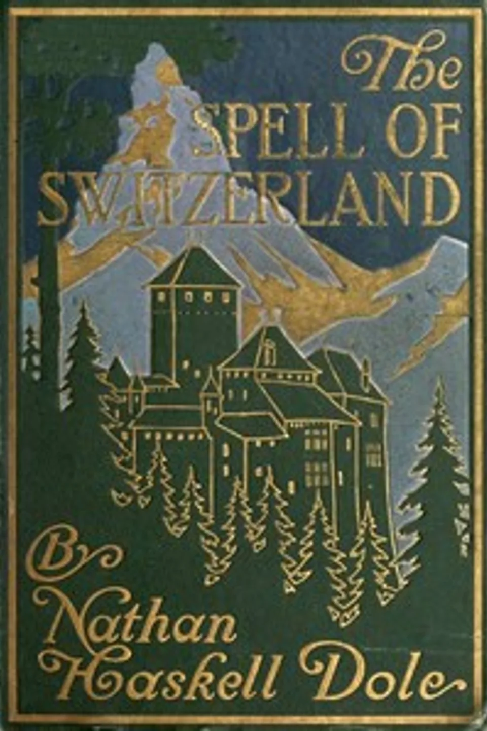 The Spell of Switzerland, Nathan Haskell Dole