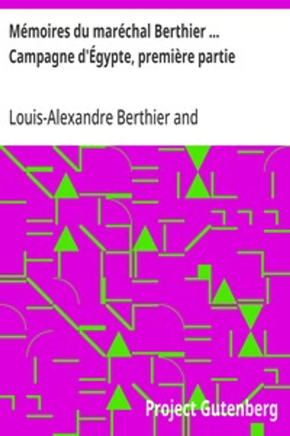 Mémoires du maréchal Berthier ... Campagne d'Égypte, première partie, Louis-Alexandre Berthier