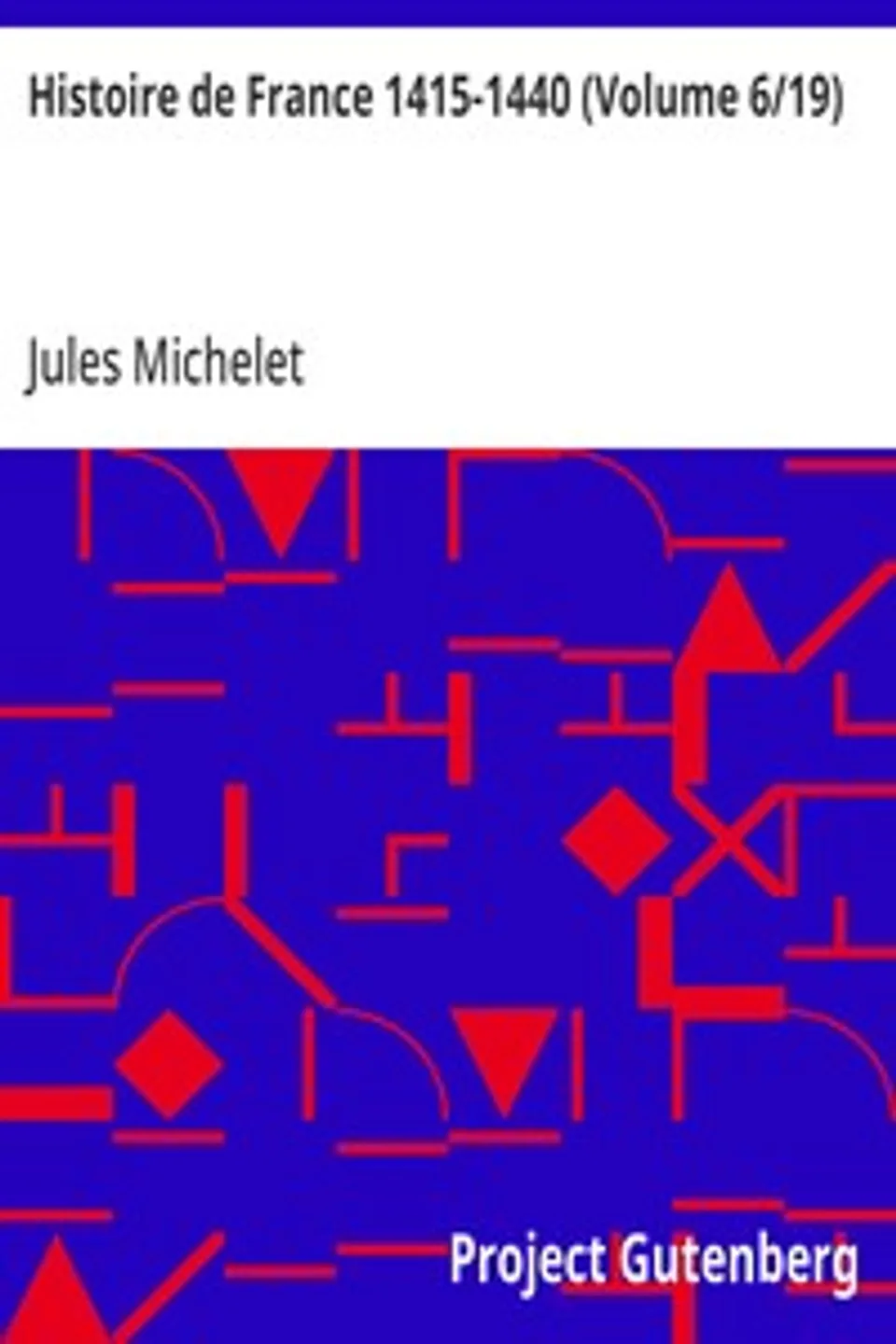 Histoire de France 1415-1440 (Volume 6/19), Jules Michelet