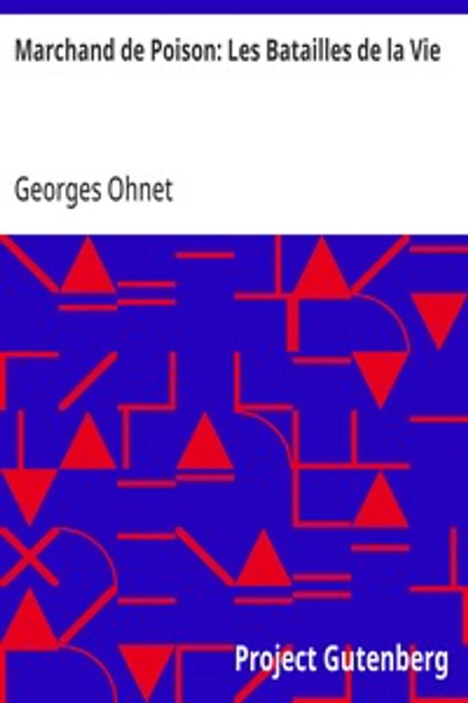 Marchand de Poison: Les Batailles de la Vie, Georges Ohnet