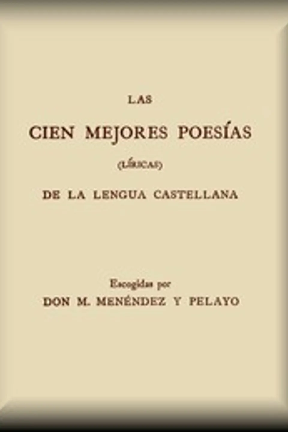 Las cien mejores poesías (lí­ricas) de la lengua castellana