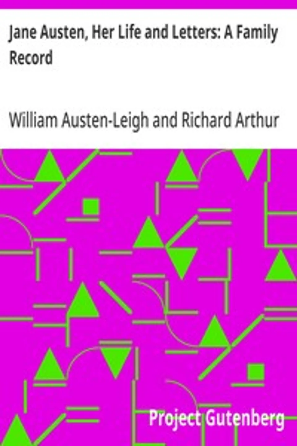 Jane Austen, Her Life and Letters: A Family Record, William Austen-Leigh