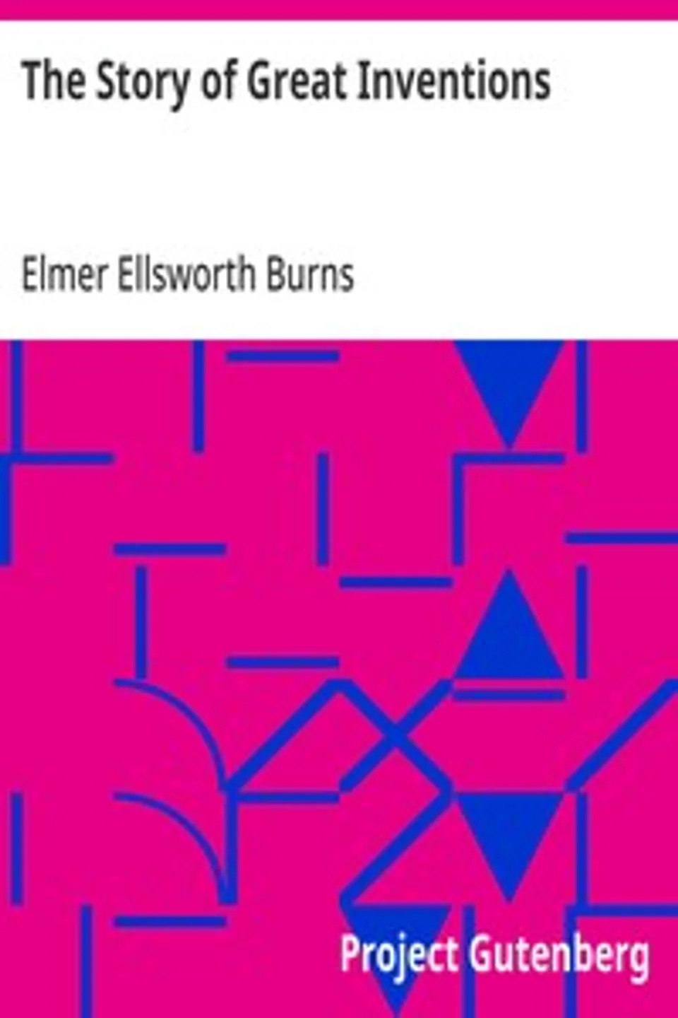 The Story of Great Inventions, Elmer Ellsworth Burns
