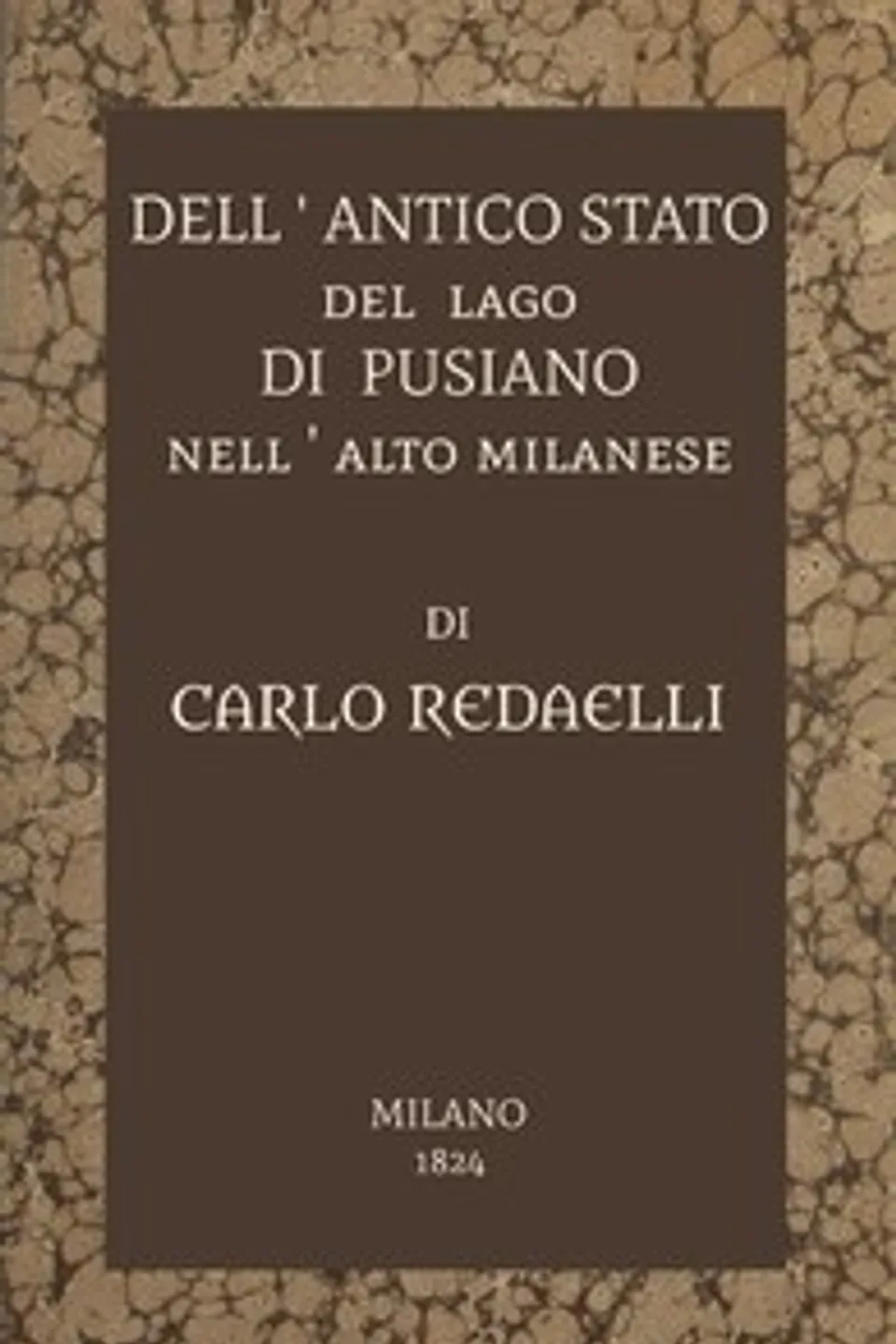 Dell'antico stato del lago di Pusiano nell'alto Milanese, Carlo Redaelli