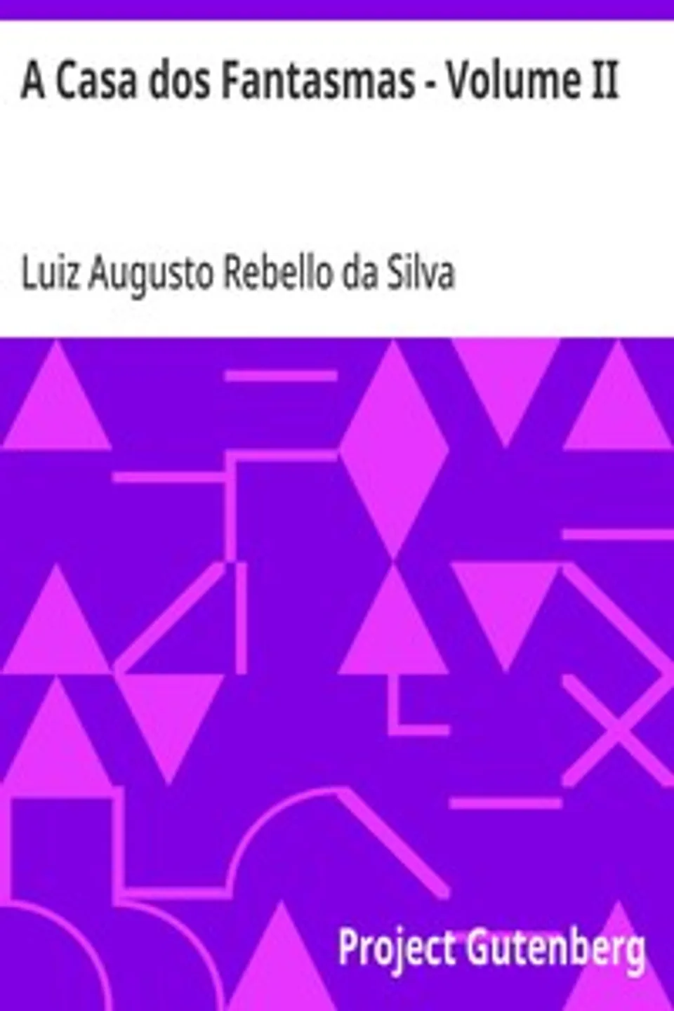 A Casa dos Fantasmas - Volume II: Episodio do Tempo dos Francezes, Luiz Augusto Rebello da Silva