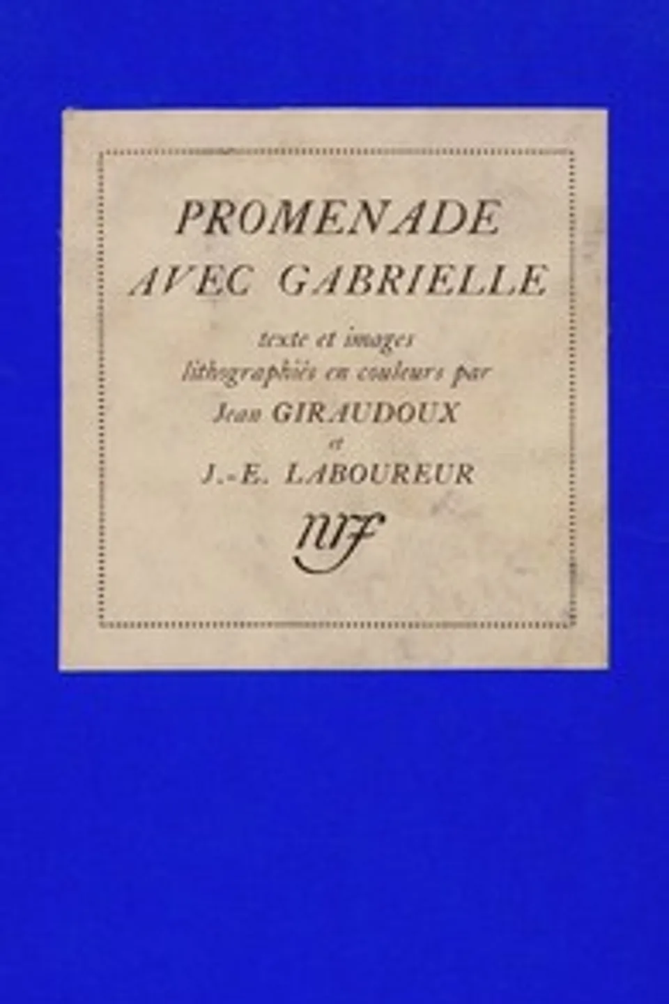 Promenade avec Gabrielle: Manuscrit de Jean Giraudoux illustré de seize lithographies en couleur par J.-E. Laboureur, Jean Giraudoux
