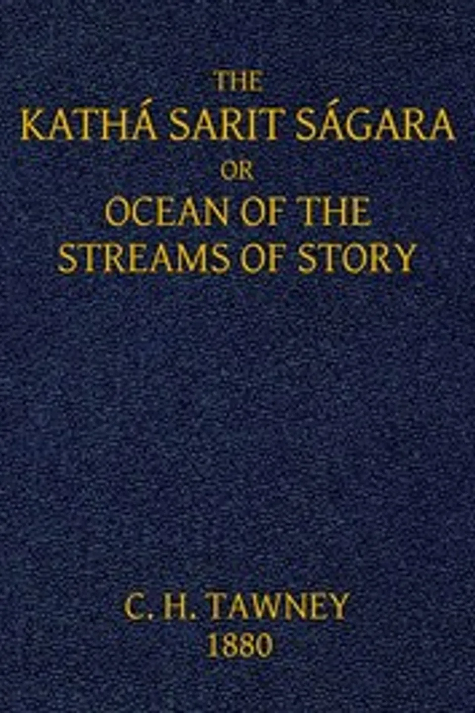 The Kathá Sarit Ságara; or, Ocean of the Streams of Story, active 11th century Somadeva Bhatta