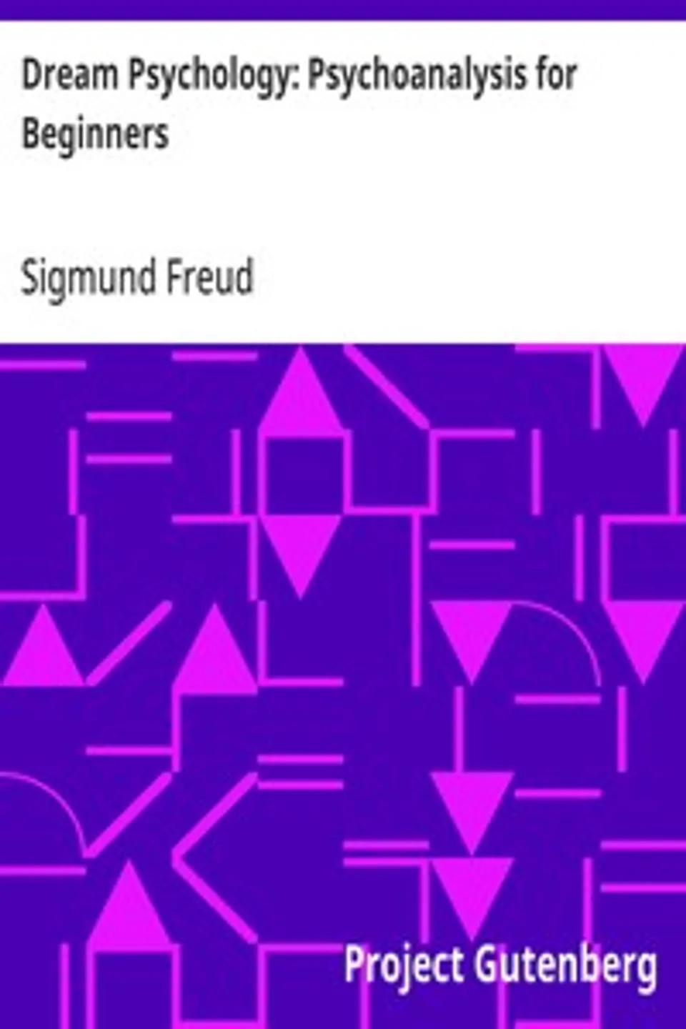 Dream Psychology: Psychoanalysis for Beginners, Sigmund Freud