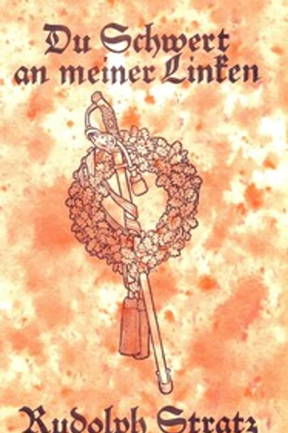 Du Schwert an meiner Linken : $b Ein Roman aus der deutschen Armee, Rudolph Stratz