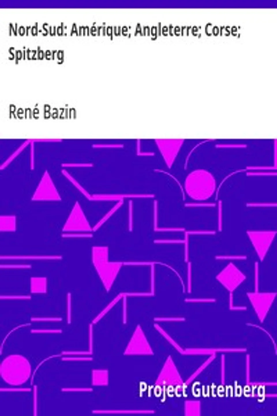 Nord-Sud: Amérique; Angleterre; Corse; Spitzberg, René Bazin