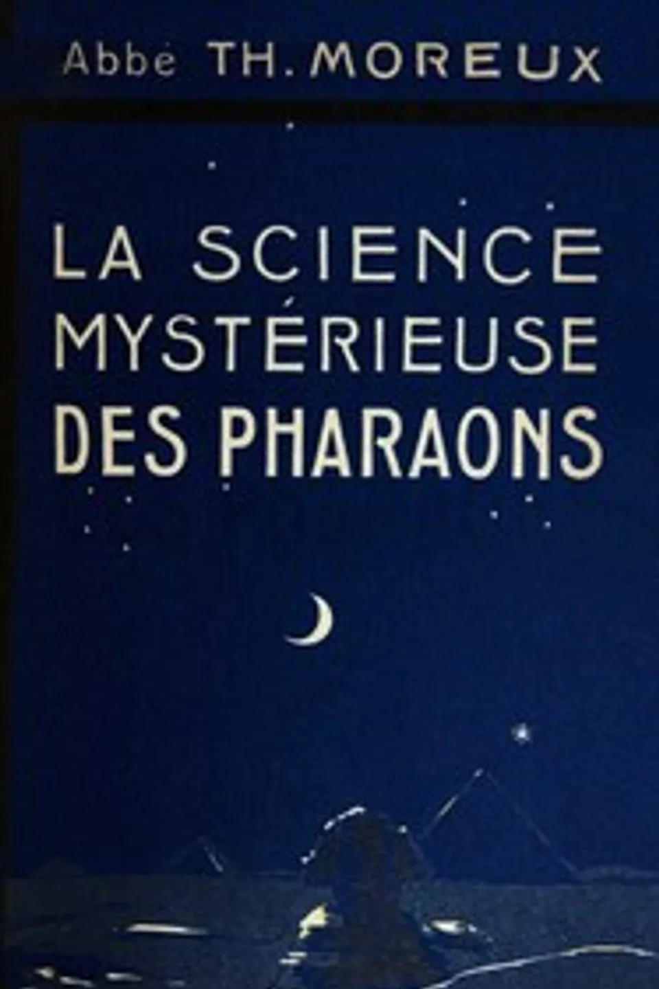 La science mystérieuse des Pharaons, Théophile Moreux