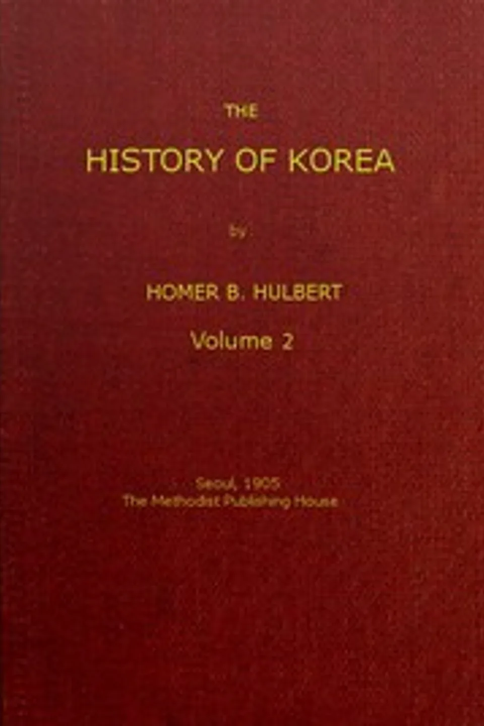 The History of Korea (vol. 2 of 2), Homer B. (Homer Bezaleel) Hulbert