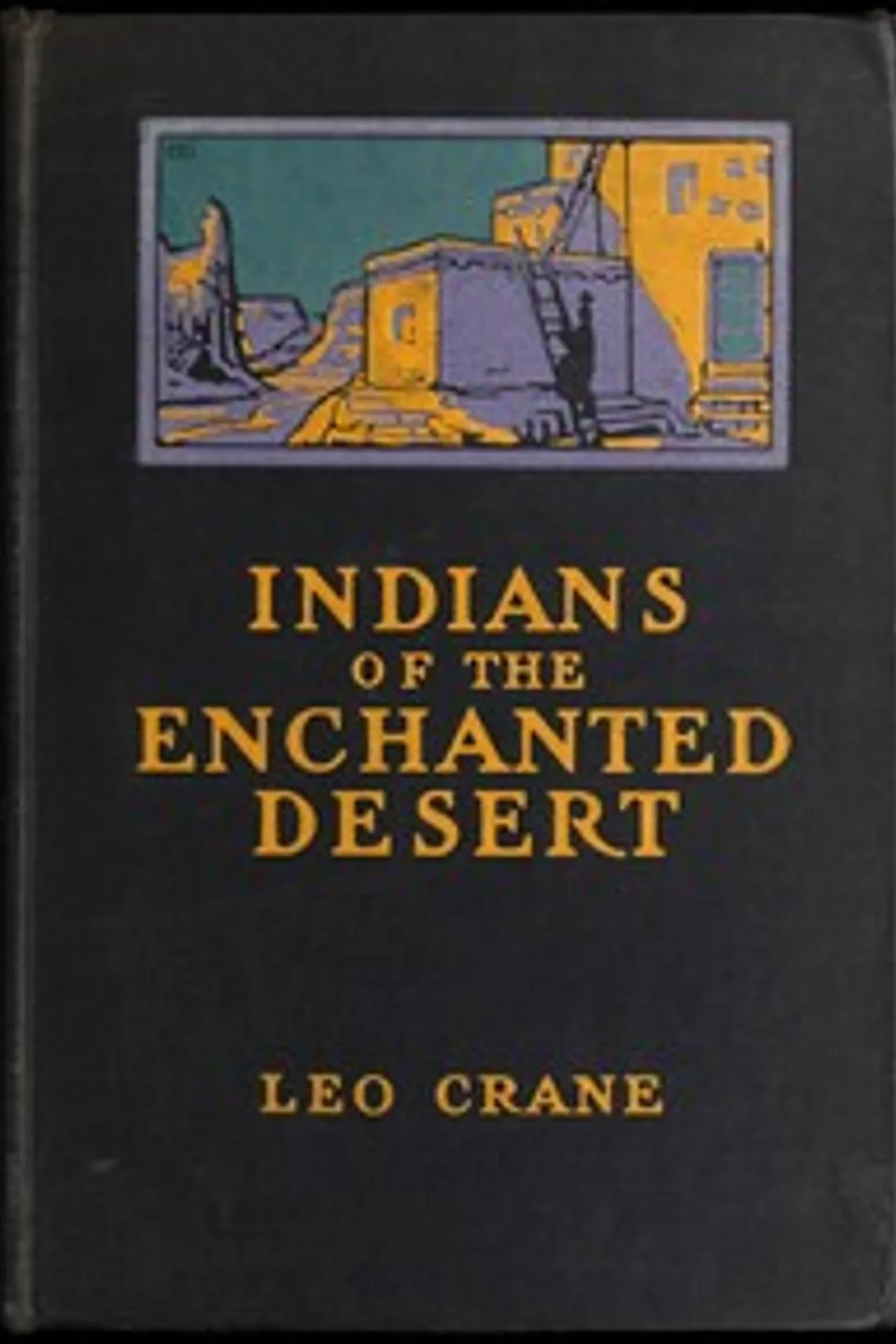 Indians of the Enchanted Desert, Leo Crane