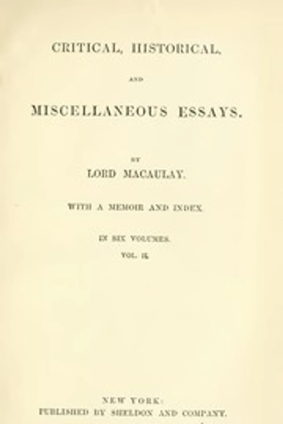 Critical, Historical, and Miscellaneous Essays; Vol. 2: With a Memoir and Index, Thomas Babington Macaulay