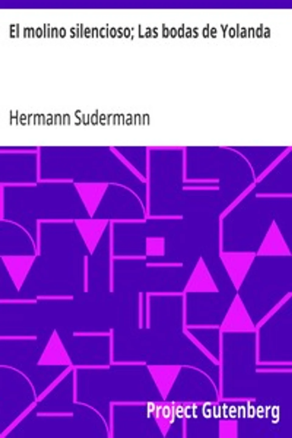 El molino silencioso; Las bodas de Yolanda, Hermann Sudermann