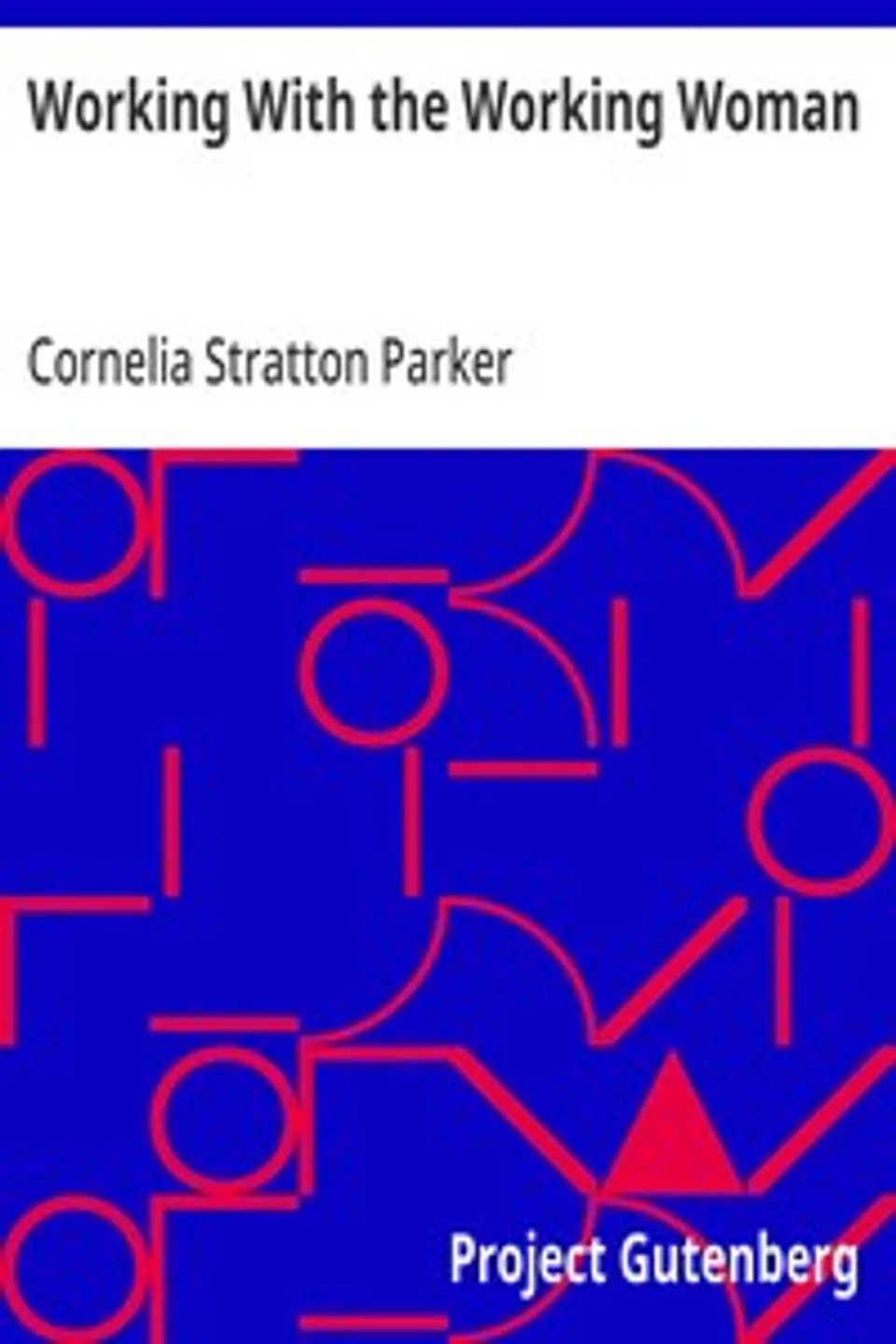Working With the Working Woman, Cornelia Stratton Parker
