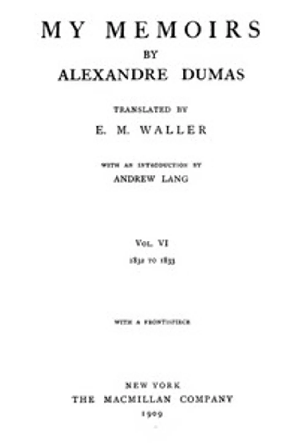 My Memoirs, Vol. VI, 1832 to 1833, Alexandre Dumas