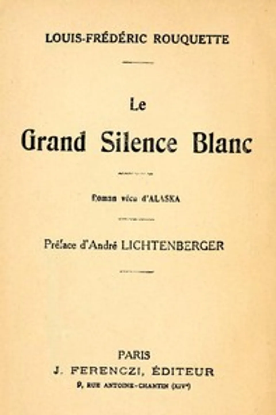 Le Grand Silence Blanc: Roman vécu d'Alaska, Louis-Frédéric Rouquette