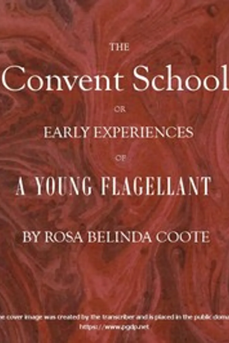 The Convent School; Or, Early Experiences of a Young Flagellant, Rosa Belinda Coote