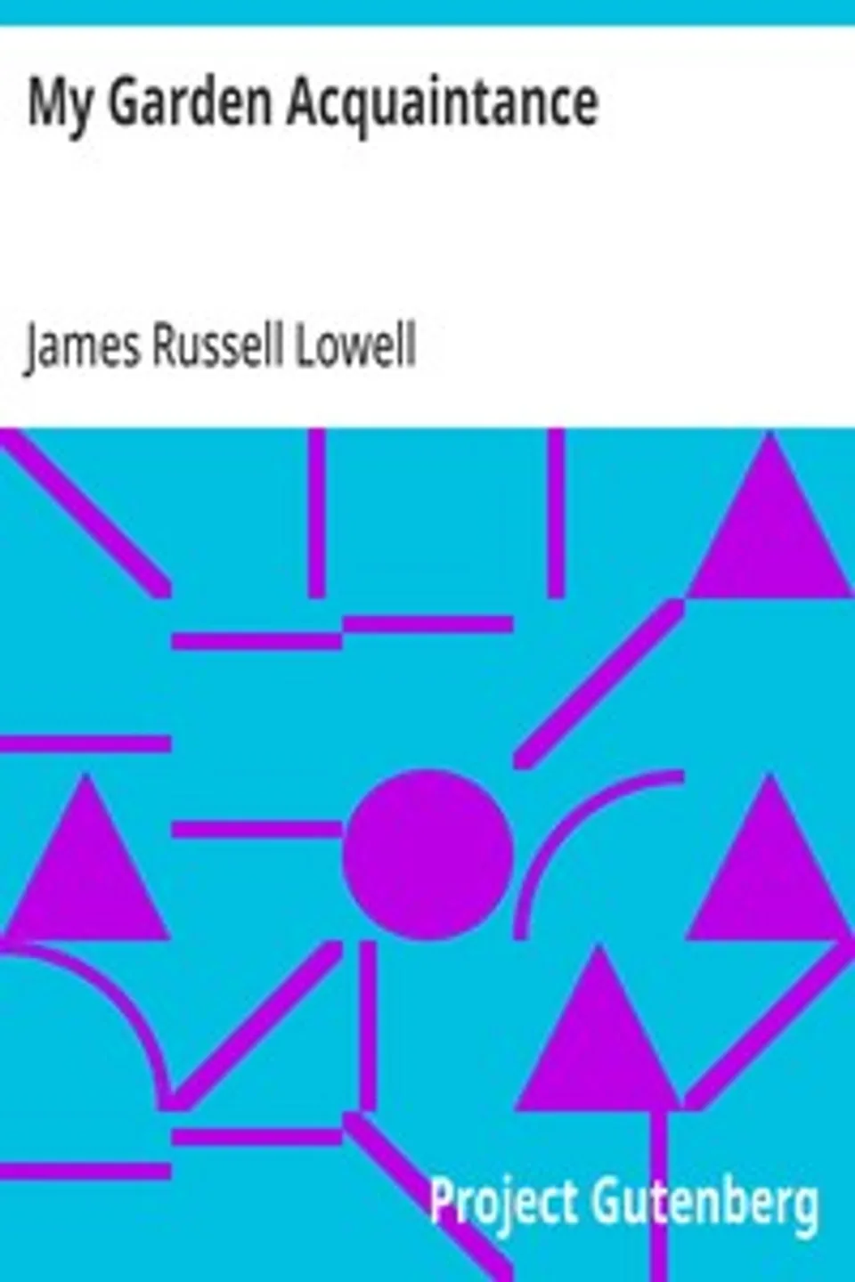 My Garden Acquaintance, James Russell Lowell