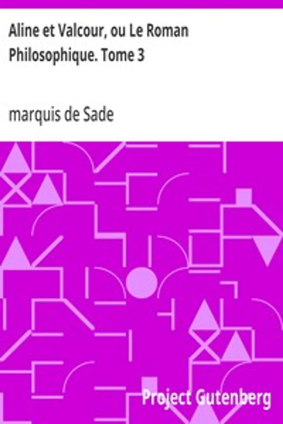 Aline et Valcour, ou Le Roman Philosophique. Tome 3, marquis de Sade
