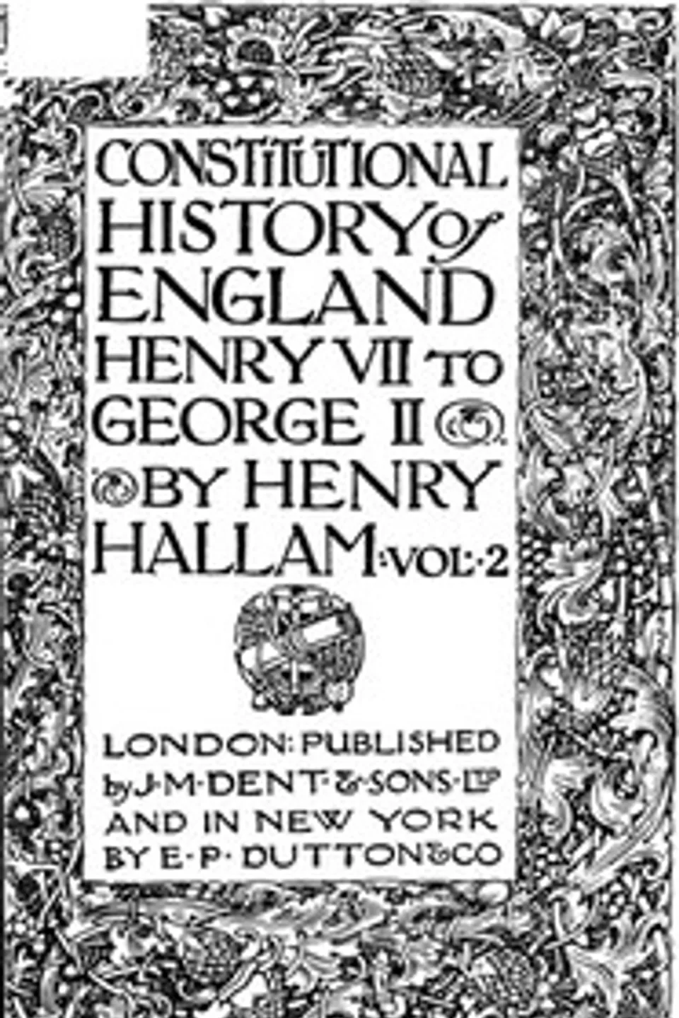 Constitutional History of England, Henry VII to George II. Volume 2 of 3, Henry Hallam