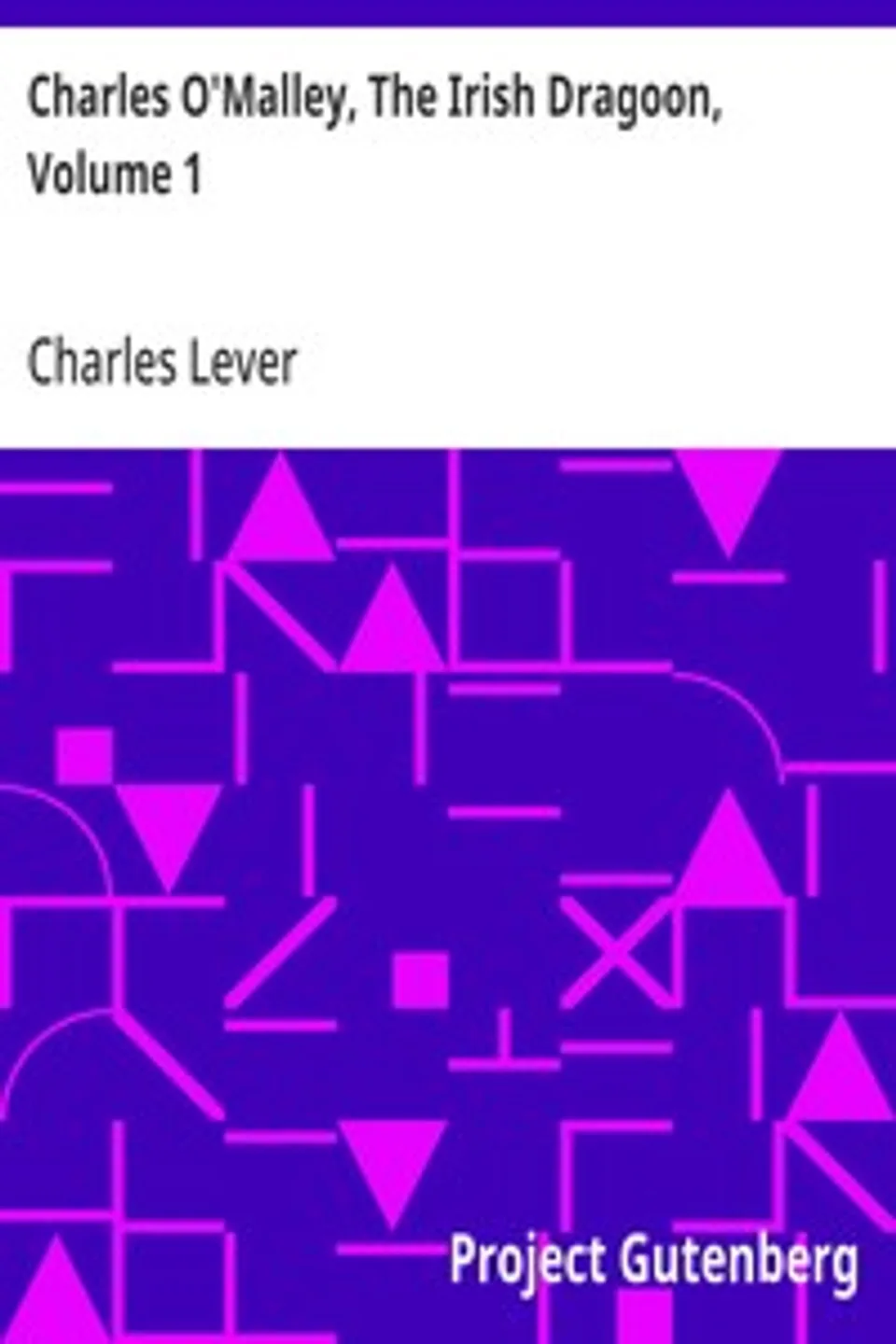Charles O'Malley, The Irish Dragoon, Volume 1, Charles Lever